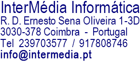 InterMdia Informtica Lda, R. D. Ernesto Sena de Oliveira 1-3D, 3030-378 Coimbra - Portugal, Telefone e Fax 239703577, info@intermedia.pt, www.intermedia.pt